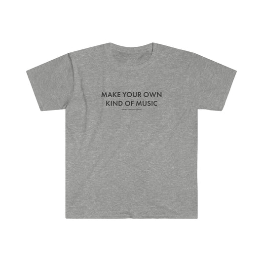 Make Your Own Kind of Music Tee